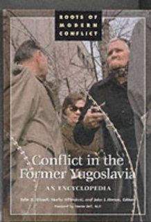 Conflict in the Former Yugoslavia: An Encyclopedia: John B. Allcock, Marko Milivojevic, John J. Horton: 9780874369359: Books
