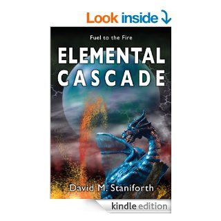 Elemental Cascade (Fuel to the Fire #3)   Kindle edition by David Staniforth. Science Fiction & Fantasy Kindle eBooks @ .