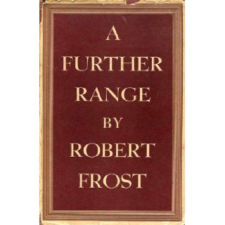 A FURTHER RANGE. Book Six. Robert [1874   1963]. Frost Books