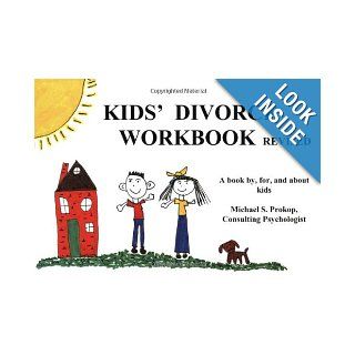 Kids' Divorce Workbook  A Practical Guide That Helps Kids Understand Divorce Happens to the Nicest Kids (revised) Michael S. Prokop 9780933879423 Books