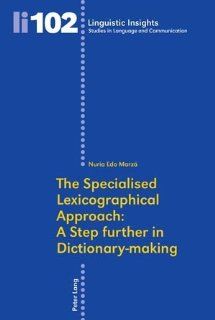 The Specialised Lexicographical Approach A Step further in Dictionary making (Linguistic Insights) 9783034300438 Literature Books @
