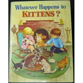 Whatever Happens to Kittens: Bill Hall: 9780307109408: Books