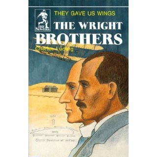 The Wright Brothers: They Gave Us Wings (Sowers World Heroes Series): Charles Ludwig, Barbara Morrow: 9780880621410: Books
