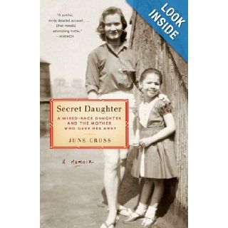 Secret Daughter: A Mixed Race Daughter and the Mother Who Gave Her Away: June Cross: 9780143112112: Books