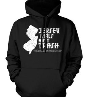 Jersey Girls Ain't Trash, Trash Gets Picked Up, Mens Sweatshirt, Funny Trendy Drinking Men's Pullover Hoodie: Clothing