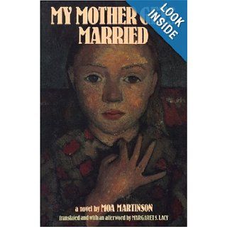 My Mother Gets Married Moa Martinson, Margaret S. Lacy 9780935312812 Books