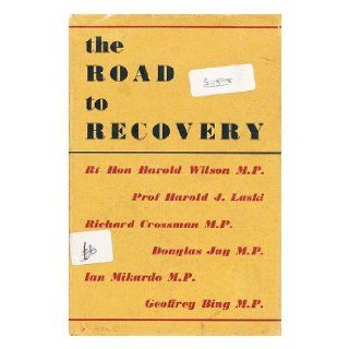 The road to recovery : Fabian Society Lectures given in the Autumn of 1947 by Douglas Jay, M.P., Geoffrey Bing, M.P.[et. al.]: Fabian Society (Great Britain): Books