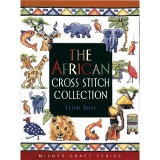 The African Cross Stitch Collection (Milner Craft Series): Trish Burr: 0888207000104: Books