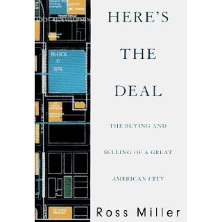 Here's the Deal The Buying and Selling of a Great American City Ross Miller 9780394589992 Books