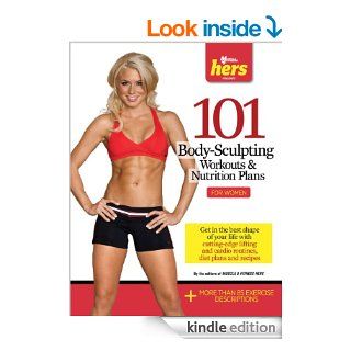 101 Body Sculpting Workouts & Nutrition Plans: For Women (101 Workouts)   Kindle edition by The Editors of Muscle and Fitness Hers. Health, Fitness & Dieting Kindle eBooks @ .