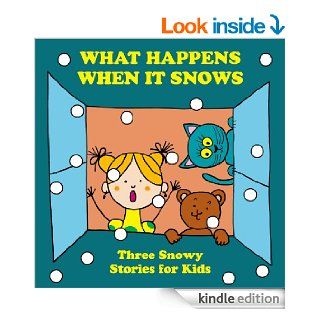 What Happens When it Snows Three Snowy Stories for Kids   Kindle edition by Marketa Palatin, Lily Hammer, Betty Palatin. Children Kindle eBooks @ .