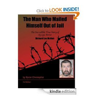The Man Who Mailed Himself Out of Jail   Kindle edition by Byron Christopher. Biographies & Memoirs Kindle eBooks @ .