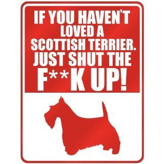 New " If U Haven't Loved A Scottish Terrier, Just Shut The Fscottish Terrierscottish Terrierk Up  " Parking Sign Dog   Yard Signs