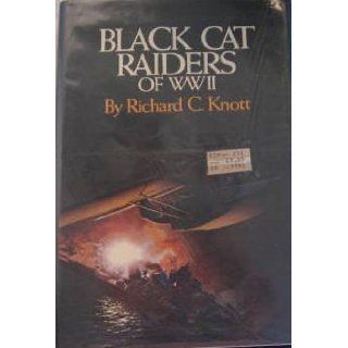 Black Cat Raiders of World War II: Richard C. Knott: 9780933852181: Books