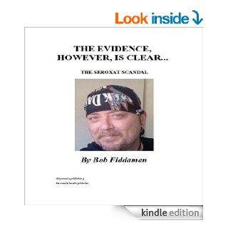 The Evidence, However, Is ClearThe Seroxat Scandal eBook Bob Fiddaman Kindle Store