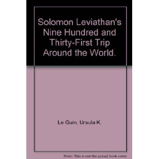 Solomon Leviathan's nine hundred and thirty first trip around the world: Ursula K Le Guin: Books