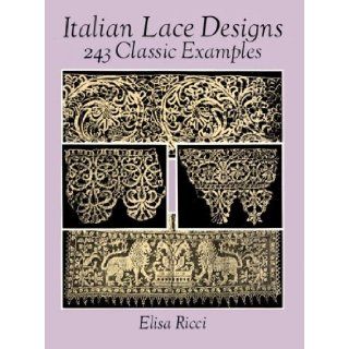Italian Lace Designs: 243 Classic Examples (Dover Pictorial Archives): Elisa Ricci: 9780486275888: Books