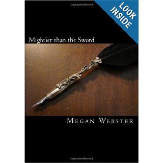 Mightier than the Sword: Megan Webster: 9781449992767: Books