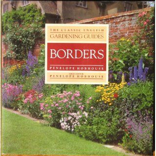 Borders (Classic English Gardening Guides): Penelope Hobhouse: 9780060161224: Books