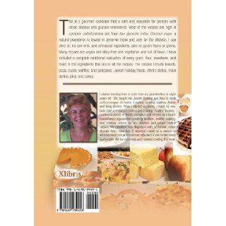 Gourmet Cookbook of Life: Gluten Free, Low Glycemic Index Friendly Nutritional Information of Grains and Flours and Tested Recipes: Shira Rister: 9781469139456: Books