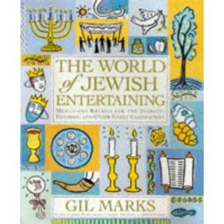 The World of Jewish Entertaining: Menus and Recipes for the Sabbath, Holidays, and Other Family Celebrations: Gil Marks: 9780684847887: Books