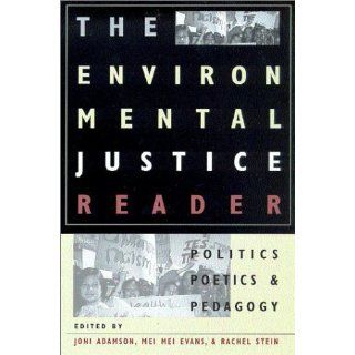 The Environmental Justice Reader: Politics, Poetics, and Pedagogy: Joni Adamson, Mei Mei Evans, Rachel Stein: 9780816522071: Books