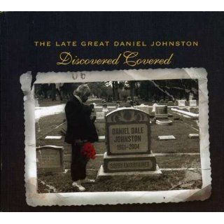 Late Great Daniel Johnston: Discovered Covered: Music