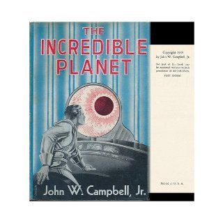 The incredible planet: John Wood Campbell: Books