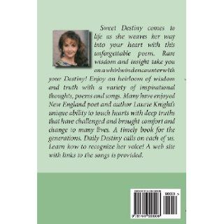 Sweet Destiny: Inspirational Thoughts, Poems and Songs: Laurie Knight: 9781449553906: Books
