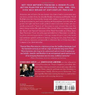 Sexy Feminism: A Girl's Guide to Love, Success, and Style: Jennifer Keishin Armstrong, Heather Wood Rudlph: 9780547738307: Books
