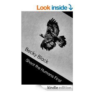 Shoot the Humans First   Kindle edition by Becky Black. Science Fiction & Fantasy Kindle eBooks @ .