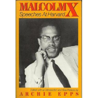 Malcolm X: Speeches at Harvard: Archie Epps: 9781569249758: Books