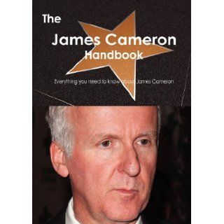 The James Cameron Handbook   Everything You Need to Know about James Cameron: Emily Smith: 9781743441152: Books