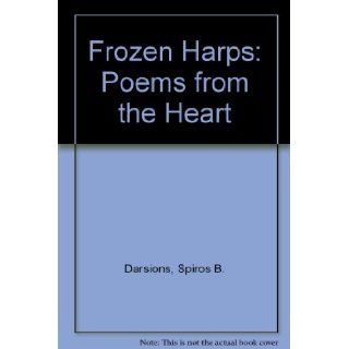 Frozen Harps (Poems from the Heart): Spiros B. Darsinos, Andreas Papadatos: 9781885778123: Books