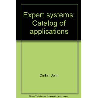 Expert systems: Catalog of applications: John Durkin: Books