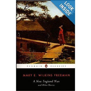 A New England Nun: And Other Stories (Penguin Classics): Mary Eleanor Wilkins Freeman, Sandra A. Zagarell: 9780140437393: Books