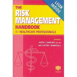 The Risk Management Handbook for Healthcare Professionals: Joseph S. Sanfilippo, Clayton L. Robinson: 9781842140697: Books