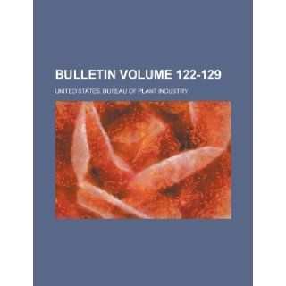 Bulletin Volume 122 129: United States Bureau of Industry: 9781231807569: Books