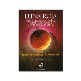 Luna roja. Herramientas terico prcticas para el fortalecimiento de subjetividades de gnero Olga Lucia Obando Salazar 9789587650433 Books