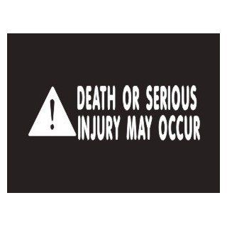#014 Death or Serious Injury May Occur Bumper Sticker / Vinyl Decal: Automotive