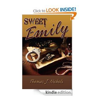 Sweet Emily   Kindle edition by Thomas J. Nichols. Literature & Fiction Kindle eBooks @ .