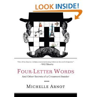 Four Letter Words: And Other Secrets of a Crossword Insider eBook: Michelle Arnot: Kindle Store