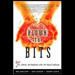 Blown to Bits: Your Life, Liberty, and Happiness after the Digital Explosion