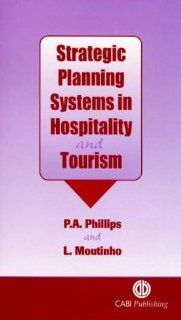 Strategic Planning Systems in Hospitality and Tourism: Luiz Moutinho: 9780851992860: Books