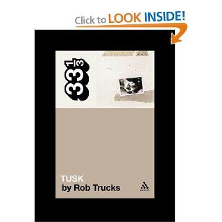 Fleetwood Mac's Tusk (33 1/3): Rob Trucks: 9780826429025: Books