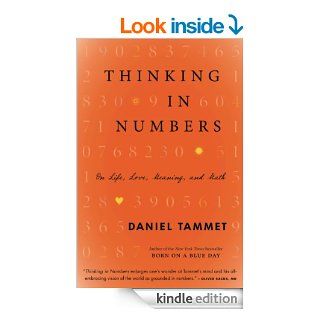 Thinking In Numbers On Life, Love, Meaning, and Math eBook Daniel Tammet Kindle Store