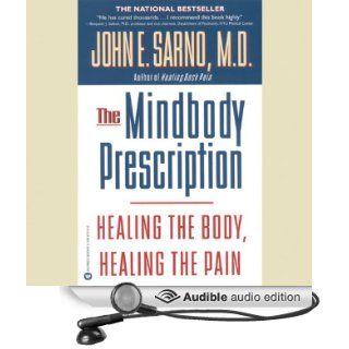 The Mindbody Prescription: Healing the Body, Healing the Pain (Audible Audio Edition): John E. Sarno, Brian Holsopple: Books