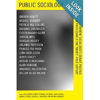 Public Sociology: Fifteen Eminent Sociologists Debate Politics and the Profession in the Twenty first Century: Dan Clawson, Robert Zussman, Joya Misra, Naomi Gerstel, Randall Stokes, Douglas L. Anderton: 9780520251373: Books