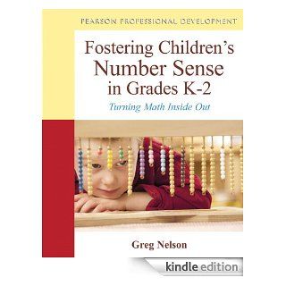 Fostering Children's Number Sense in Grades K 2: Turning Math Inside Out (New 2013 Curriculum & Instruction Titles) eBook: Gregory Nelson: Kindle Store