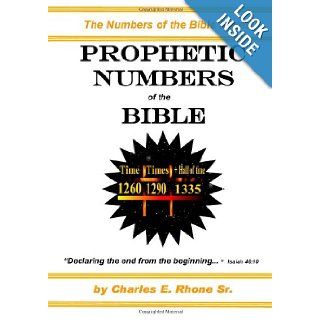 Prophetic Numbers of the Bible: The Numbers in the Word of God: Charles E. Rhone Sr.: 9780970256928: Books